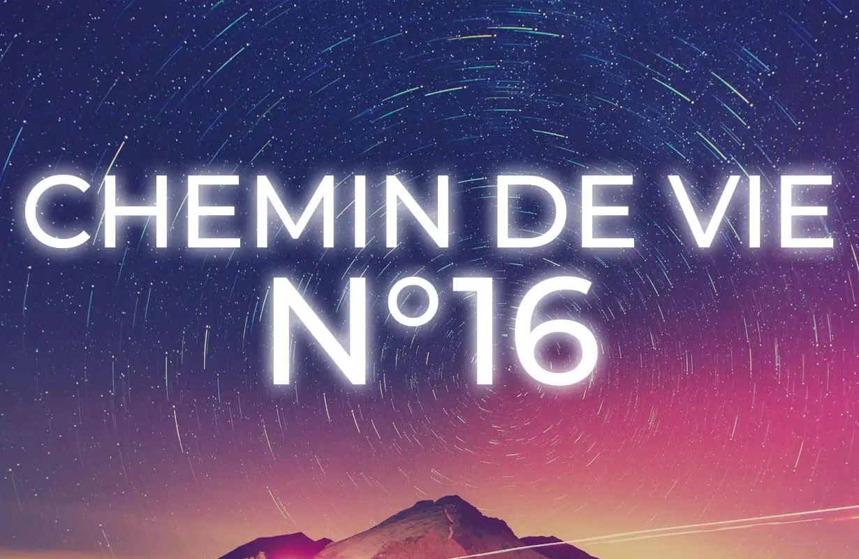 Chemin de vie 16 signification en numérologie