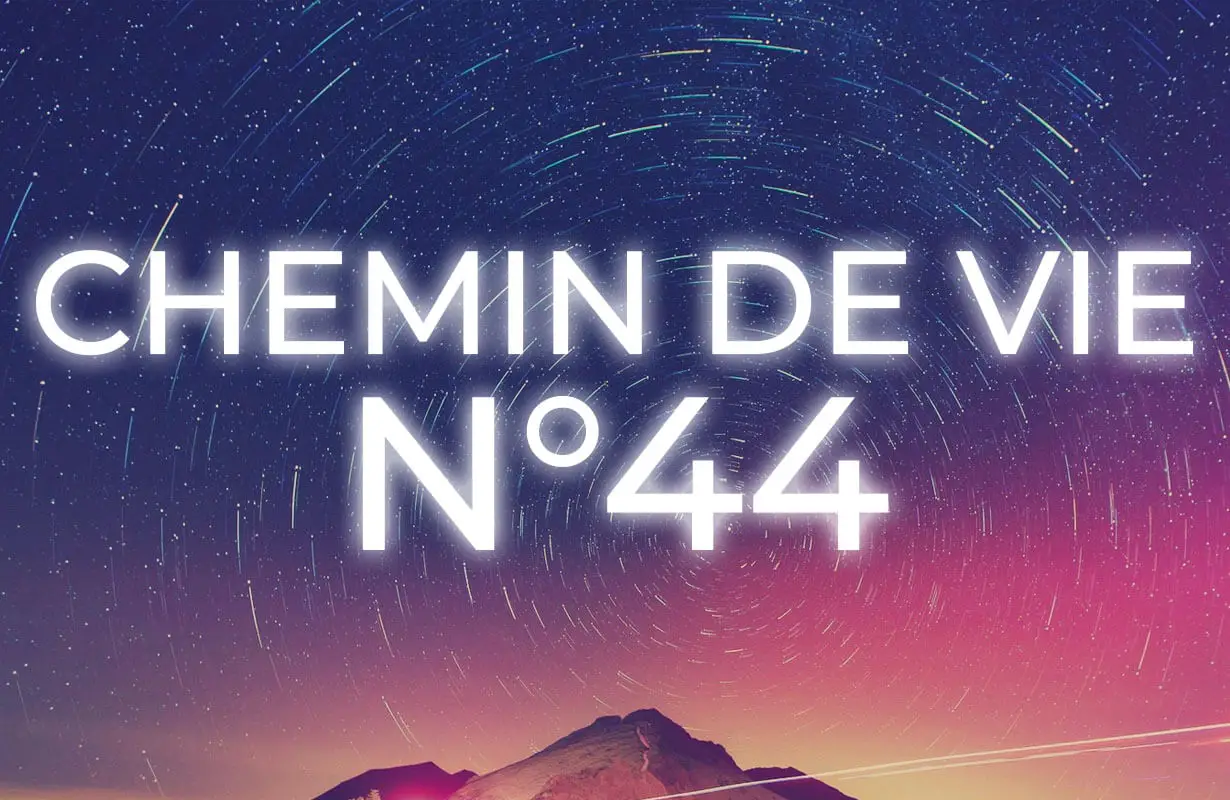 Chemin de vie 44 : signification en numérologie